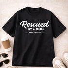 Rescued by a Dog T-shirt